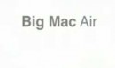 Big Mac Air