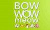 Bow Wow Meow