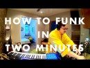 How To Funk In Two Minutes