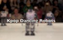Kpop Dancing Robots