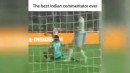 lustiger indischer Fußball-Kommentator!