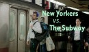 New Yorkers vs. The Subway