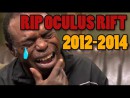 RIP Oculus 2012 - 2014