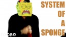 System Of A Sponge