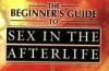 The Beginner’s Guide to Sex in the Afterlife