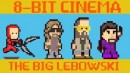 The Big Lebowski - 8 Bit Cinema