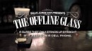 The Offline Glass