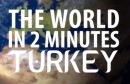 The World in 2 Minutes: Turkey