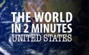 The World in 2 Minutes: United States