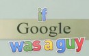 Was, wenn Google ein Typ wäre?