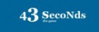 43 Seconds