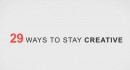 29 ways to stay creative