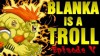 Blanka is a Troll - Episode 5
