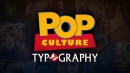 Pop Culture Typography