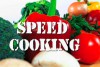 Speed Cooking