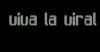 Viva La Viral